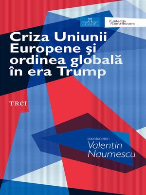 cover image of Criza Uniunii Europene şi ordinea globală în era Trump